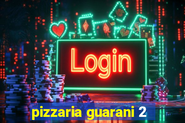 pizzaria guarani 2